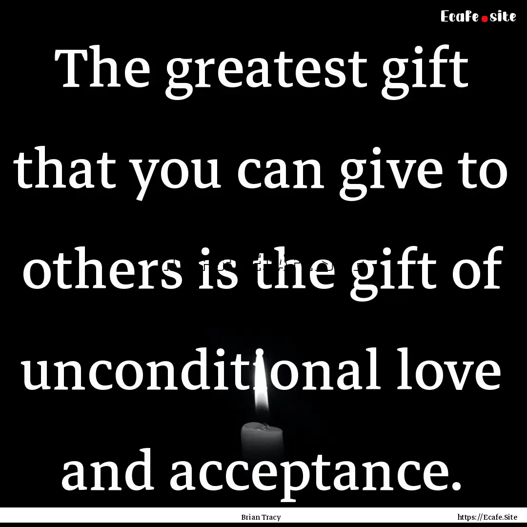 The greatest gift that you can give to others.... : Quote by Brian Tracy