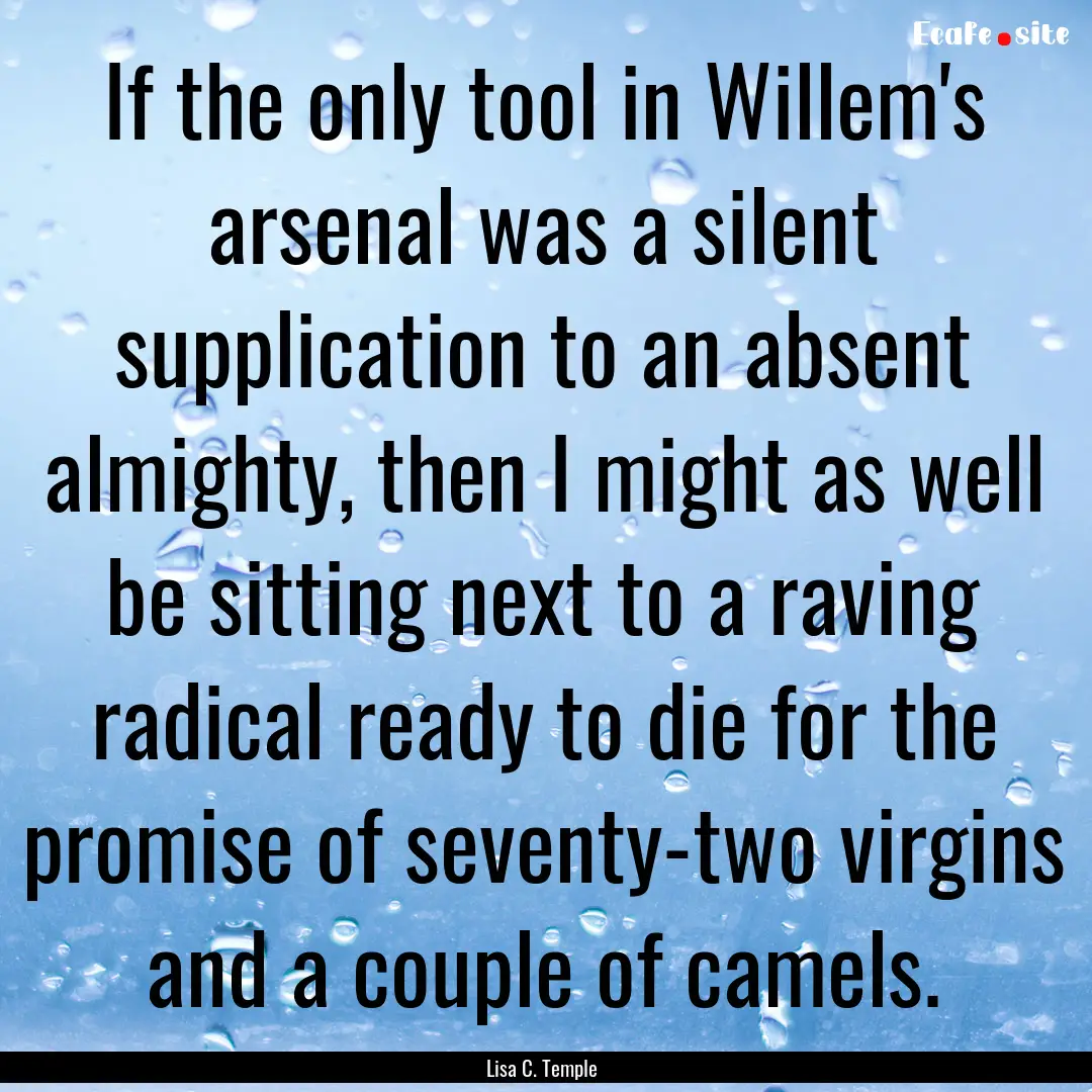 If the only tool in Willem's arsenal was.... : Quote by Lisa C. Temple