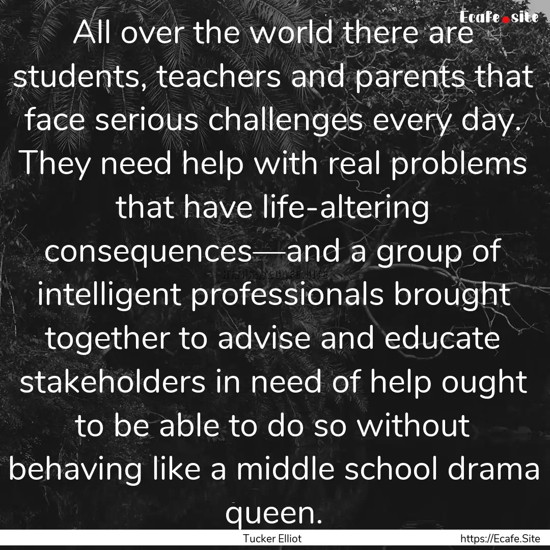 All over the world there are students, teachers.... : Quote by Tucker Elliot