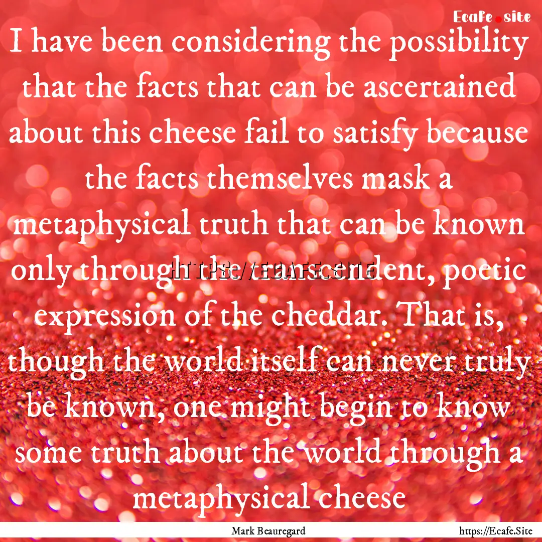 I have been considering the possibility that.... : Quote by Mark Beauregard