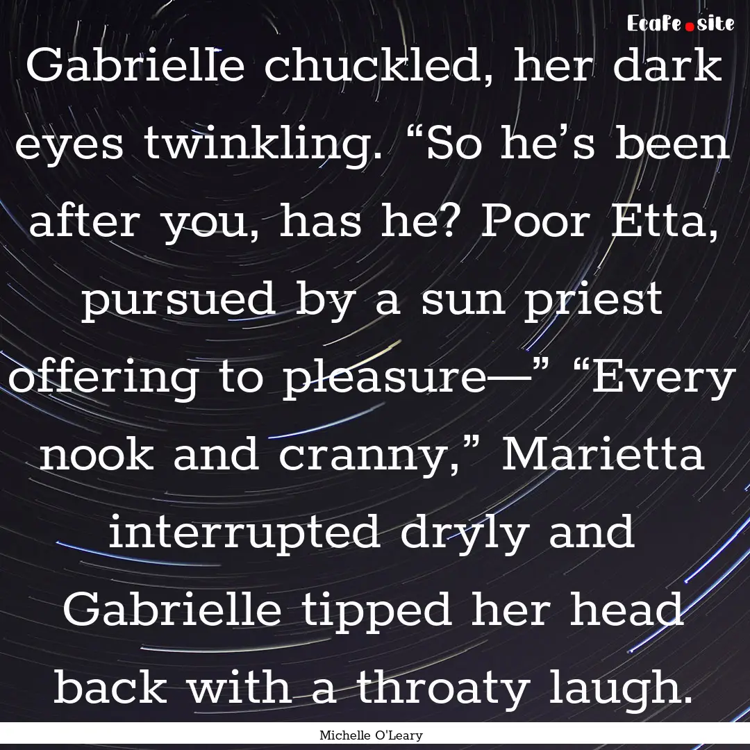 Gabrielle chuckled, her dark eyes twinkling..... : Quote by Michelle O'Leary