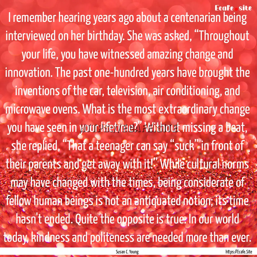 I remember hearing years ago about a centenarian.... : Quote by Susan C. Young