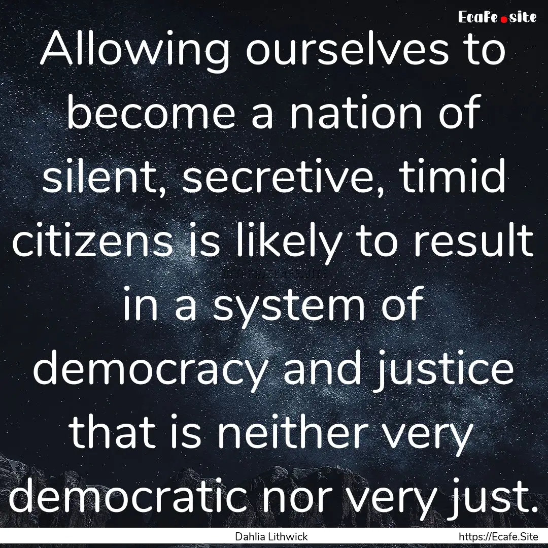 Allowing ourselves to become a nation of.... : Quote by Dahlia Lithwick