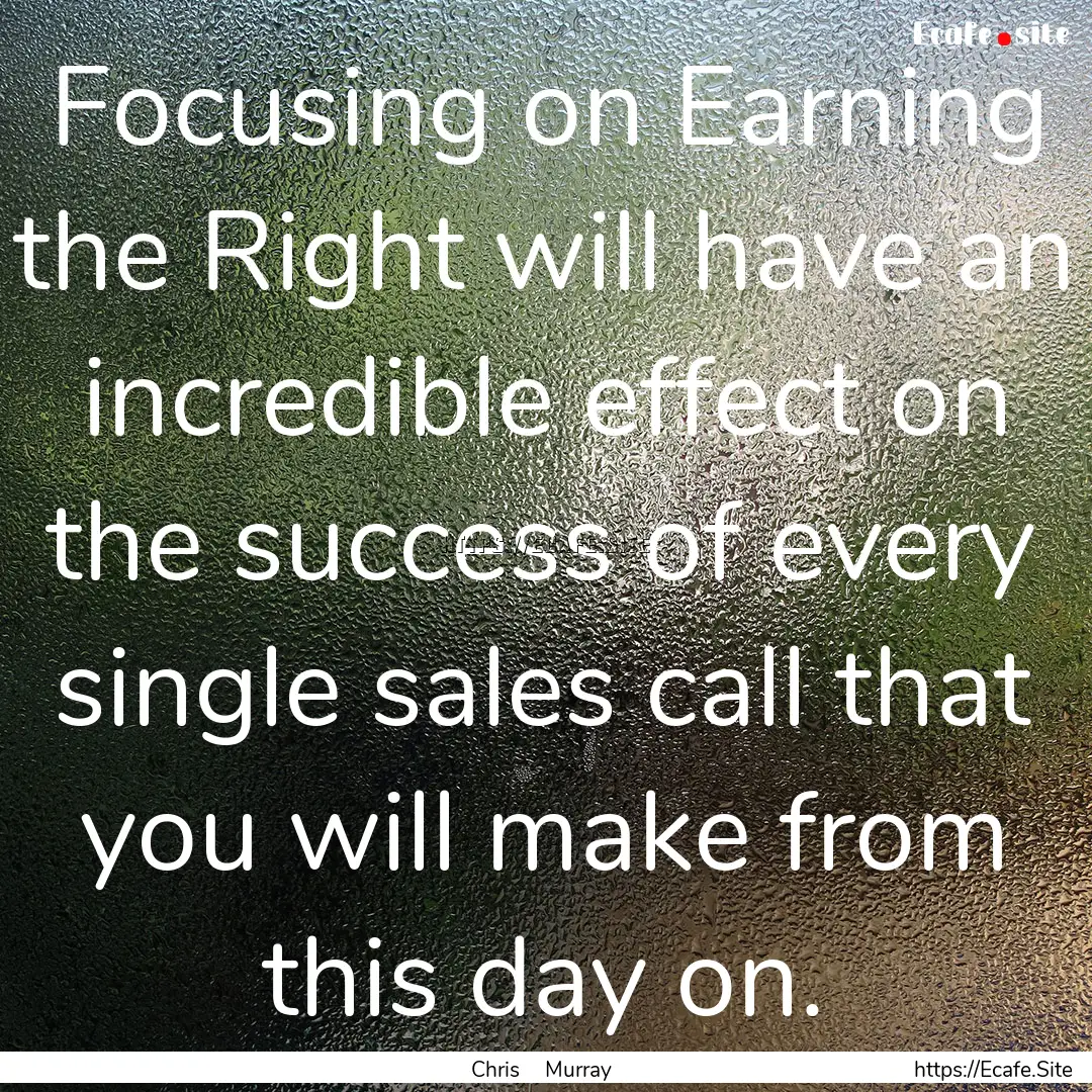 Focusing on Earning the Right will have an.... : Quote by Chris Murray