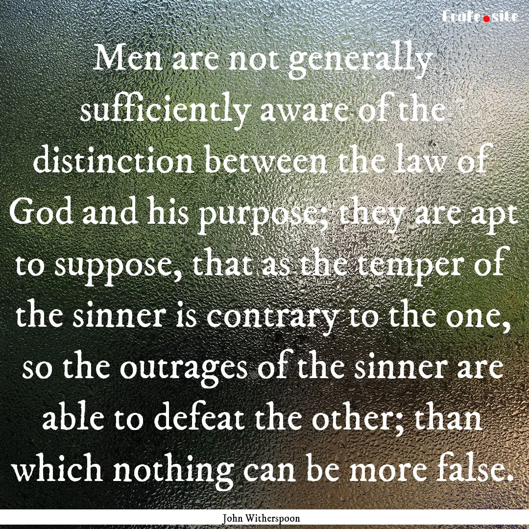 Men are not generally sufficiently aware.... : Quote by John Witherspoon