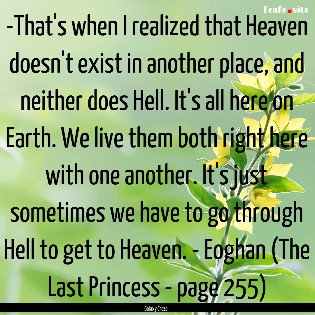 -That's when I realized that Heaven doesn't.... : Quote by Galaxy Craze