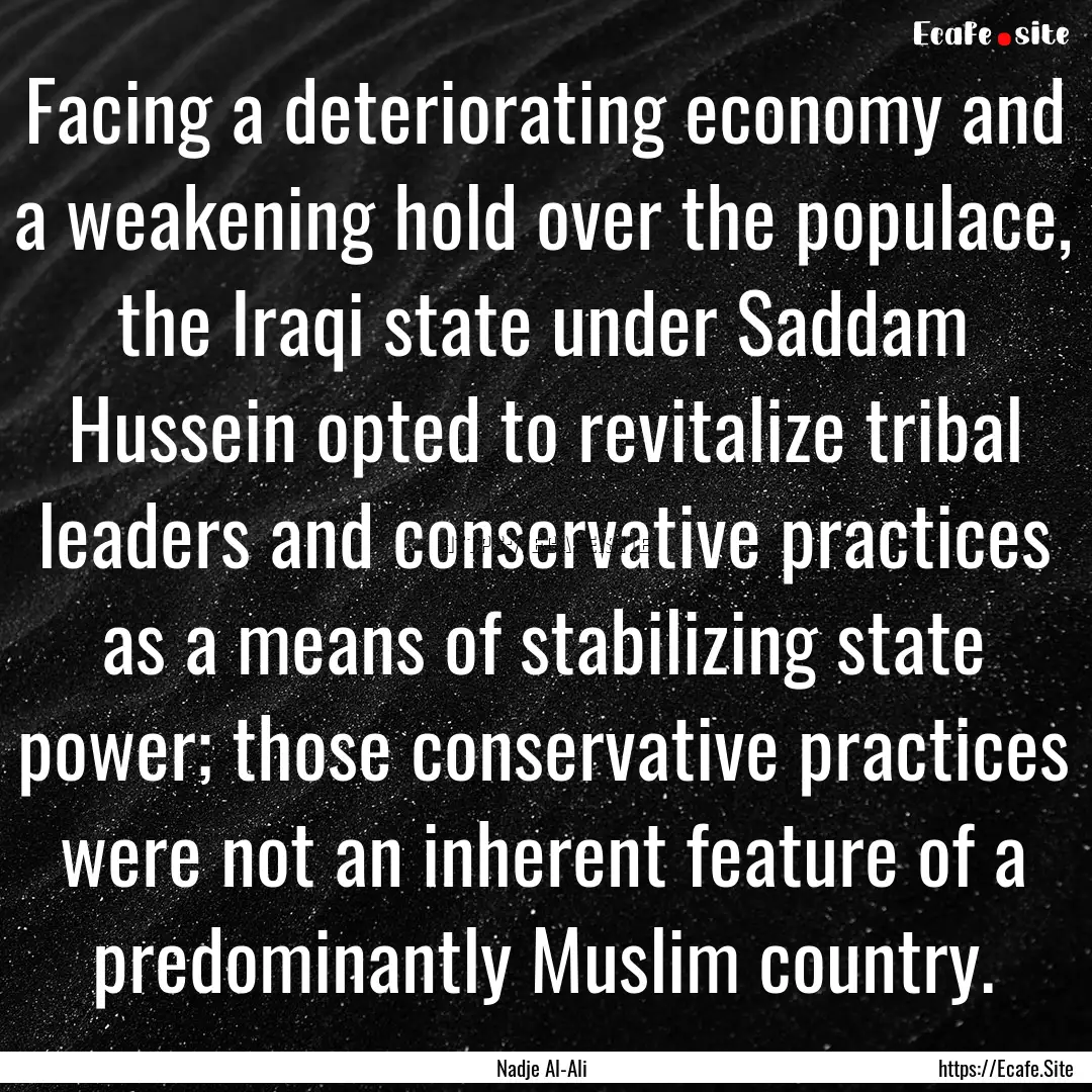 Facing a deteriorating economy and a weakening.... : Quote by Nadje Al-Ali