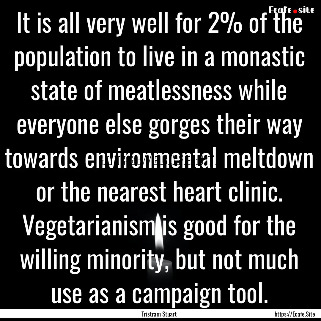 It is all very well for 2% of the population.... : Quote by Tristram Stuart