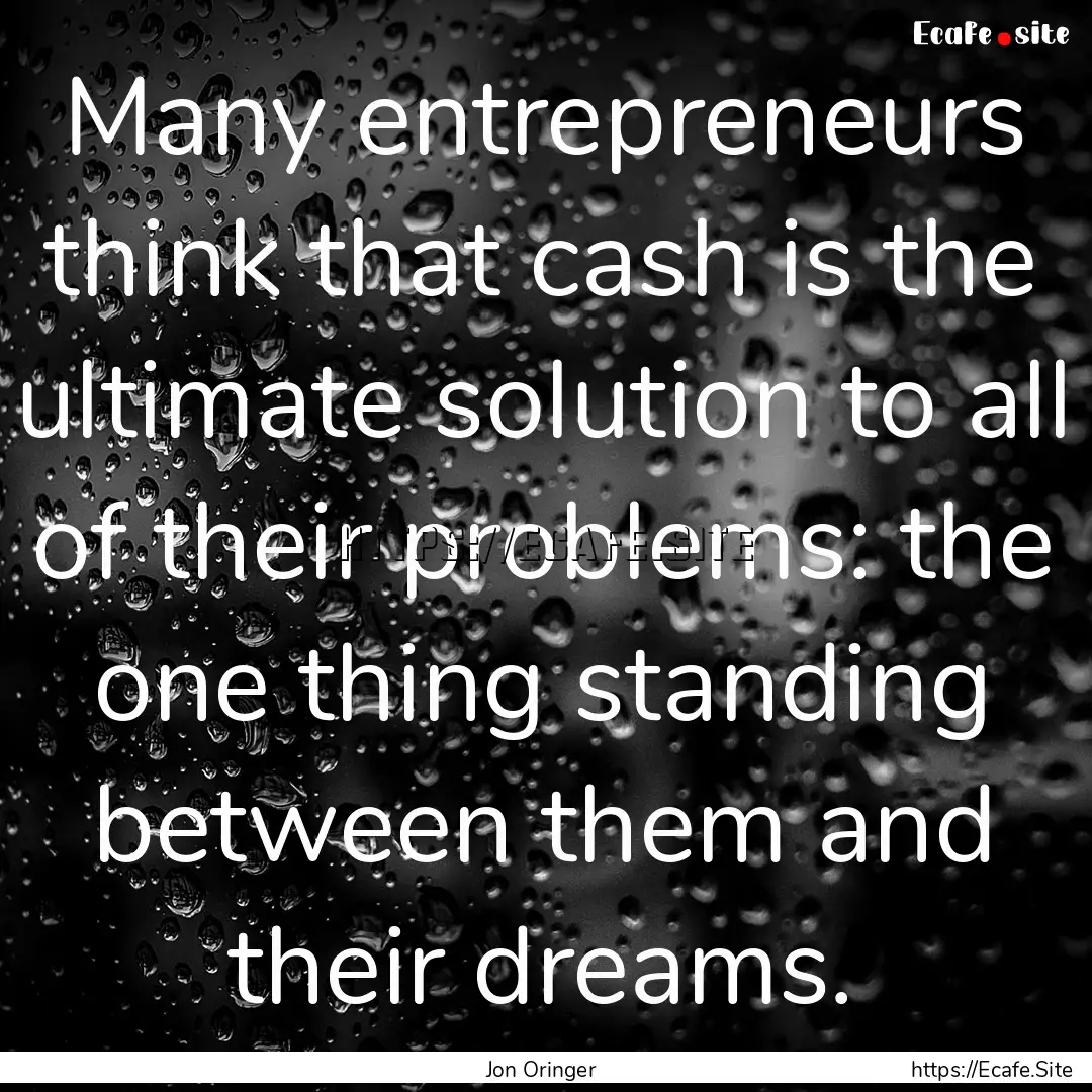 Many entrepreneurs think that cash is the.... : Quote by Jon Oringer