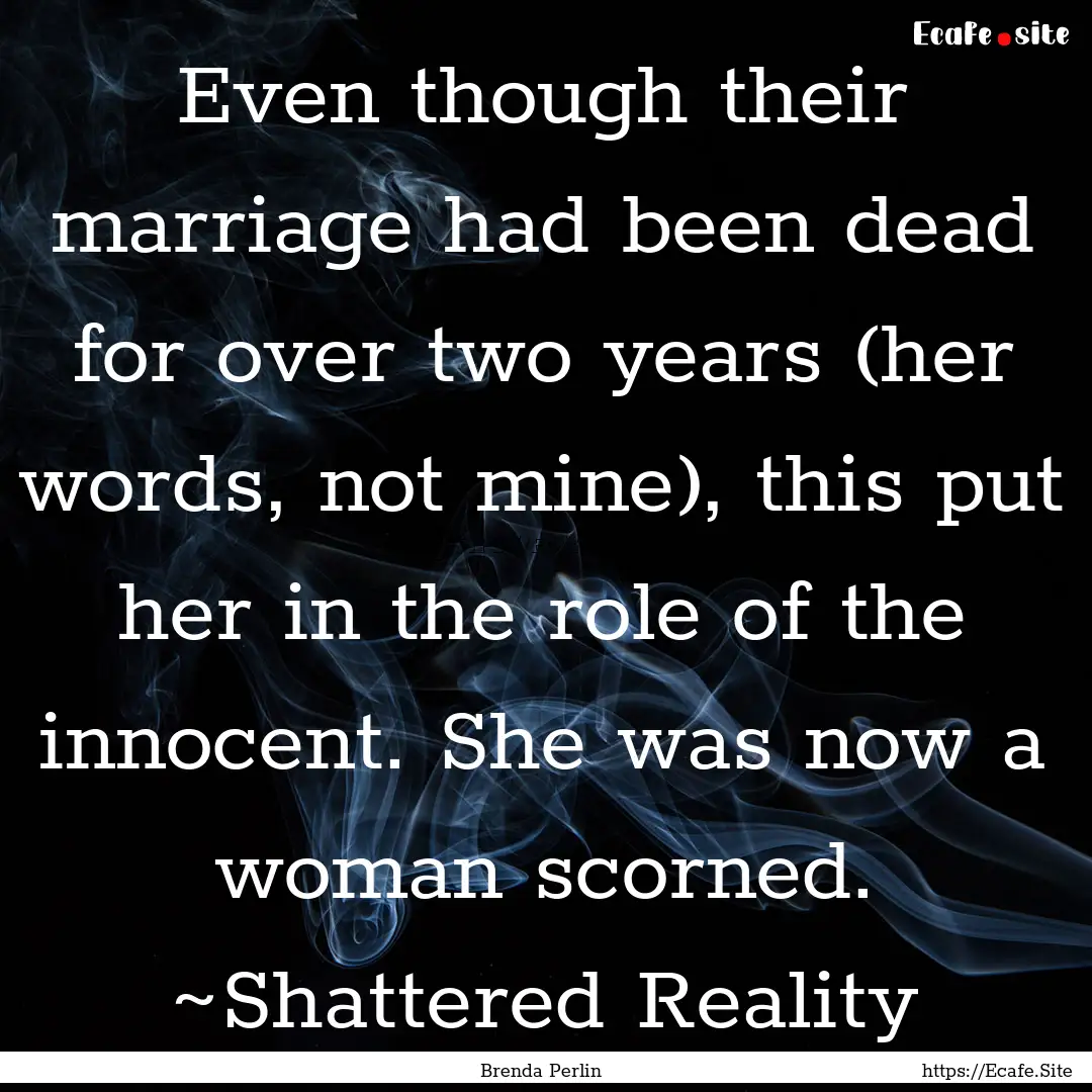 Even though their marriage had been dead.... : Quote by Brenda Perlin