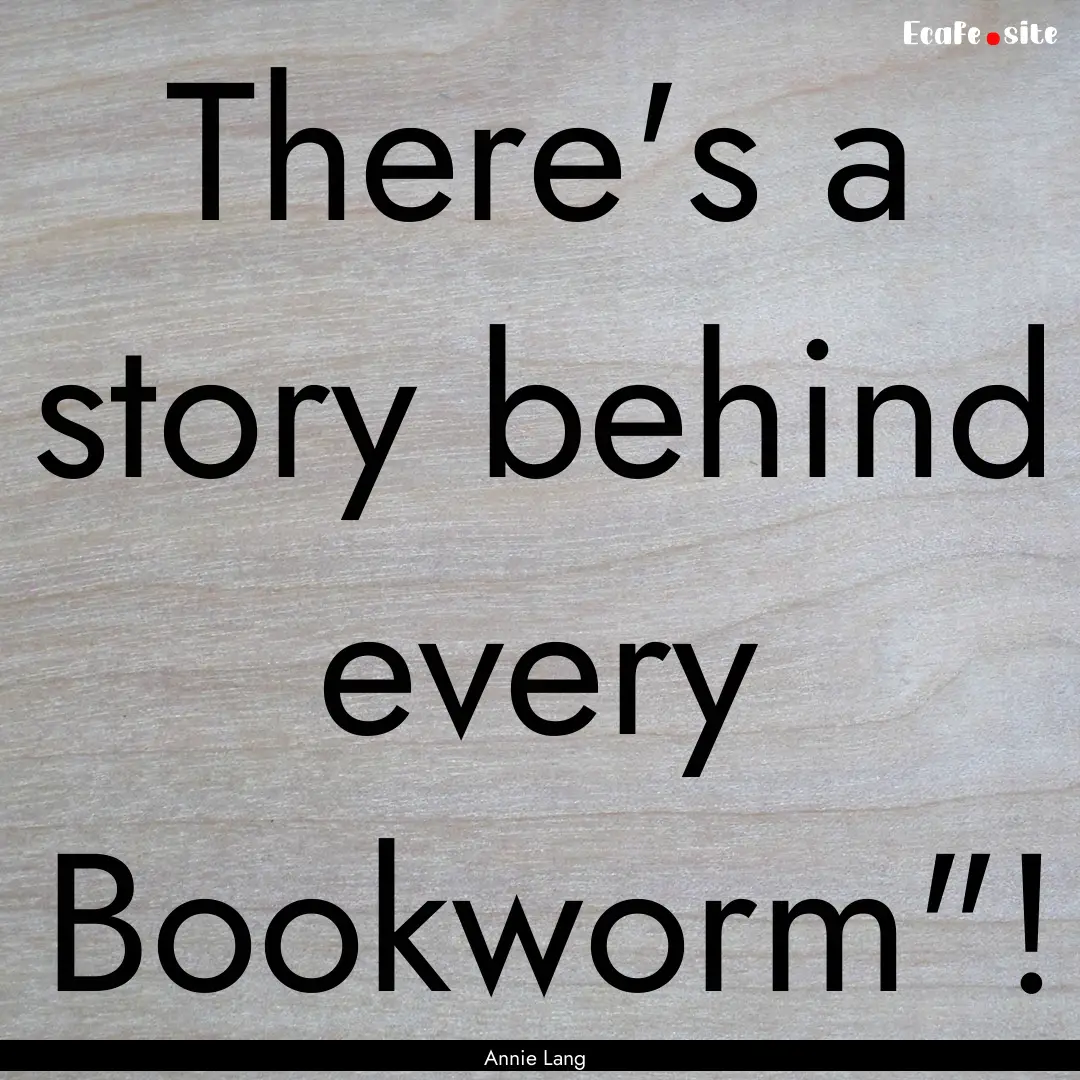 There's a story behind every Bookworm