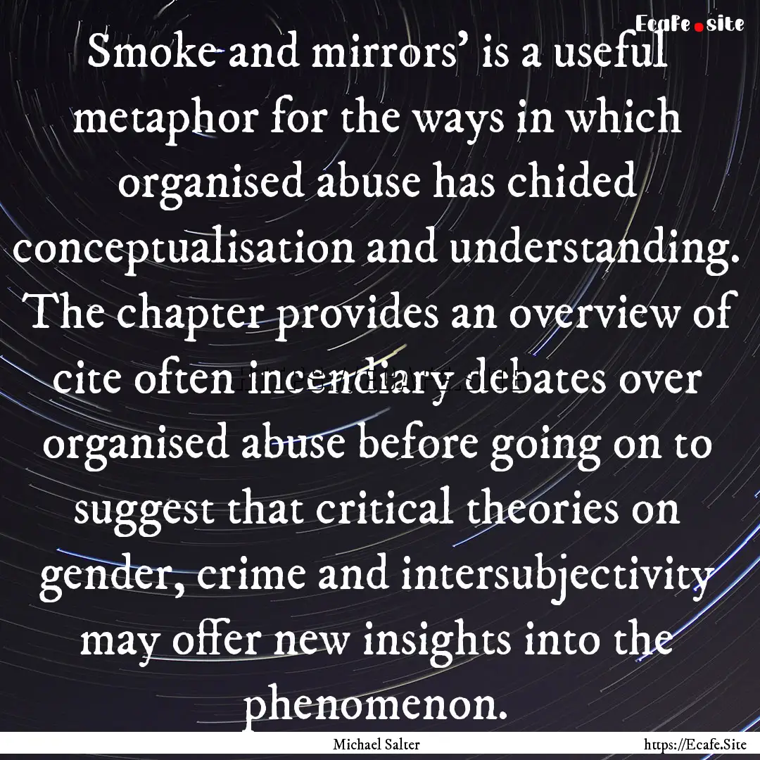 Smoke and mirrors’ is a useful metaphor.... : Quote by Michael Salter