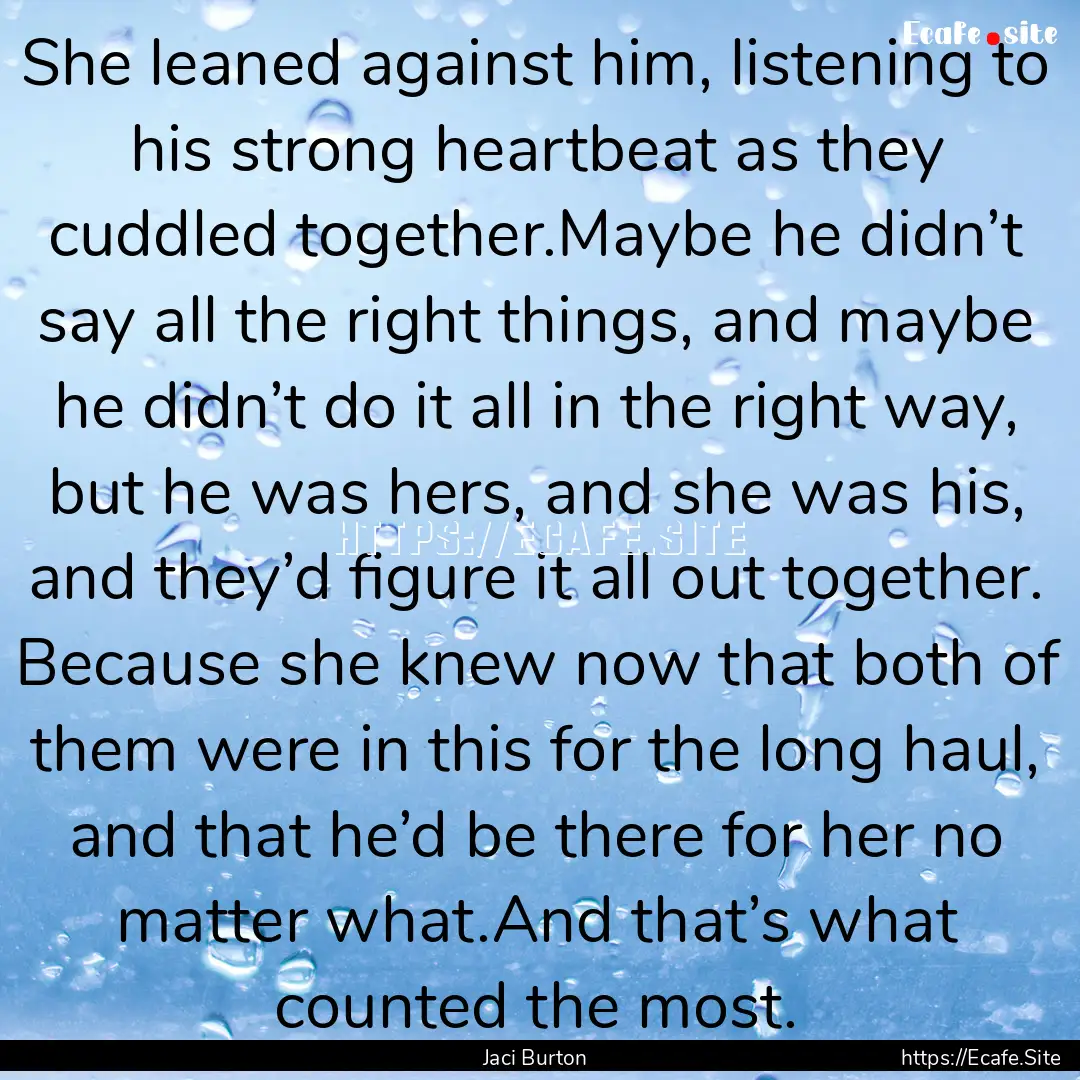 She leaned against him, listening to his.... : Quote by Jaci Burton