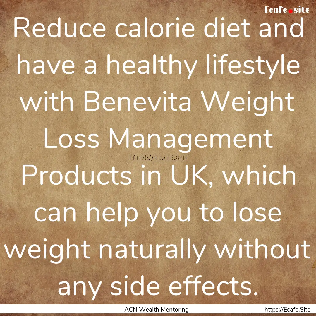 Reduce calorie diet and have a healthy lifestyle.... : Quote by ACN Wealth Mentoring