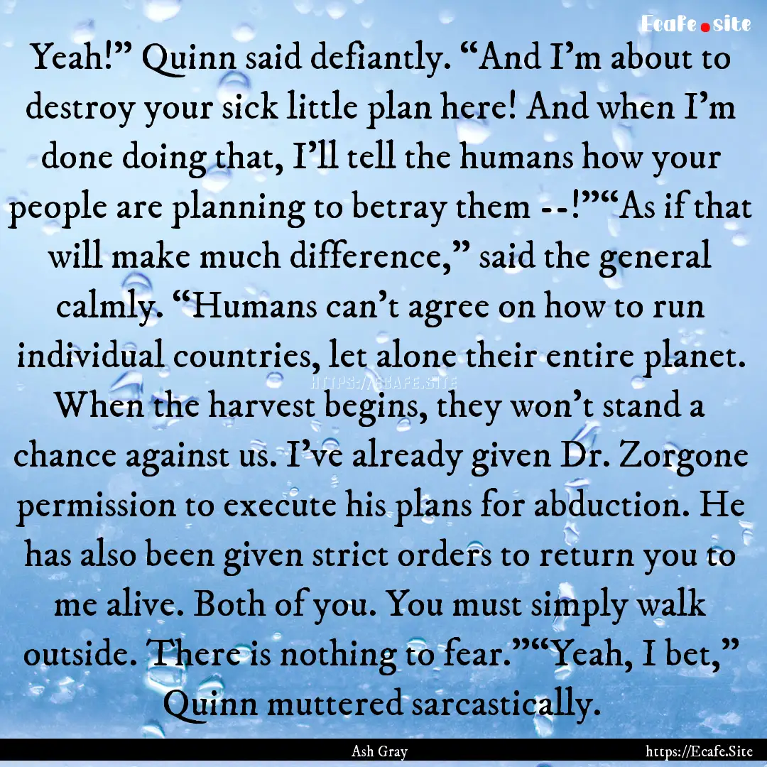 Yeah!” Quinn said defiantly. “And I’m.... : Quote by Ash Gray