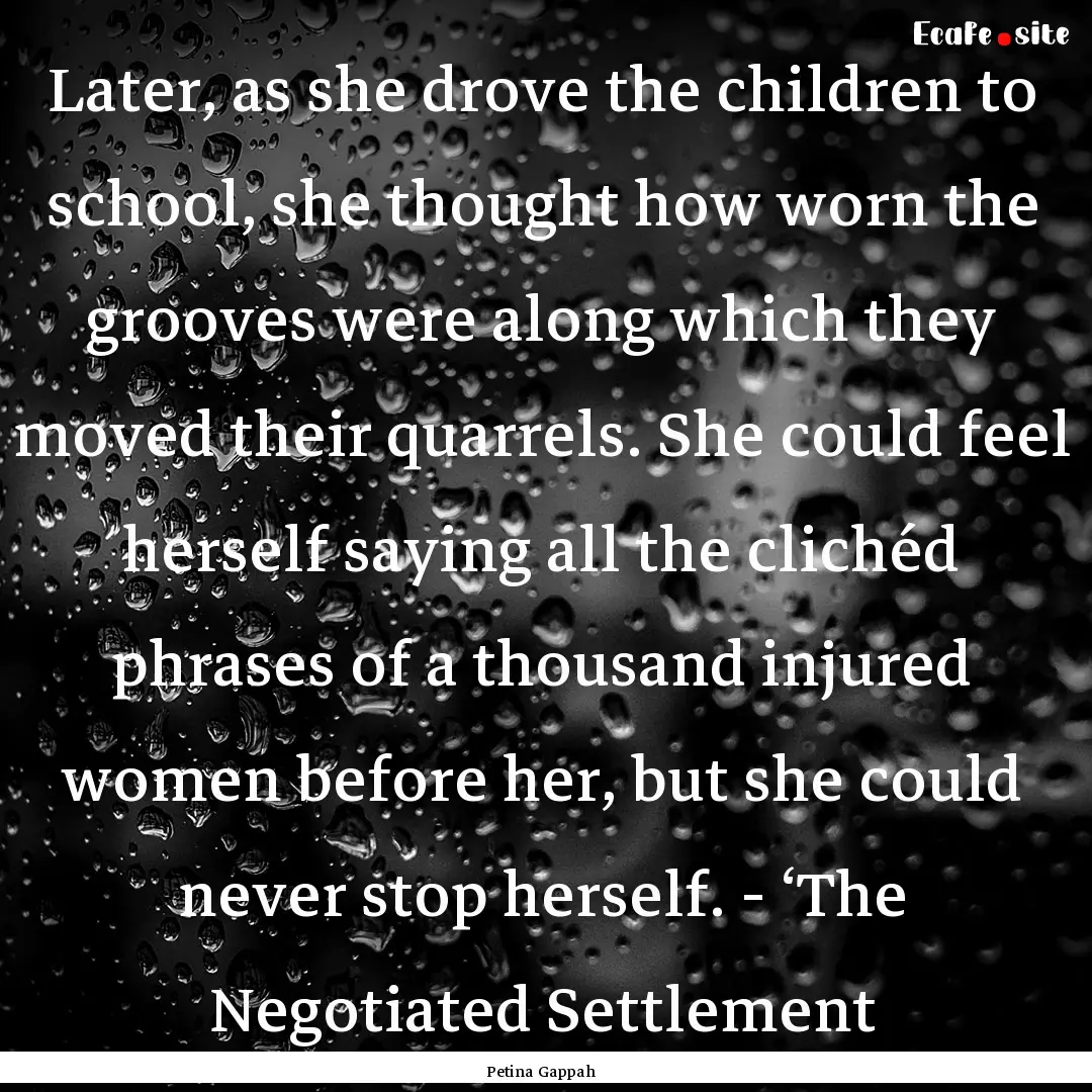 Later, as she drove the children to school,.... : Quote by Petina Gappah