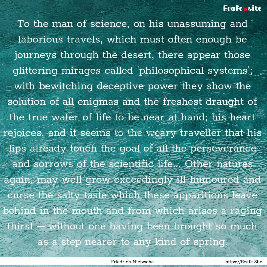 To the man of science, on his unassuming.... : Quote by Friedrich Nietzsche