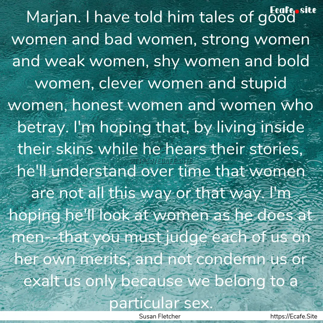 Marjan. I have told him tales of good women.... : Quote by Susan Fletcher