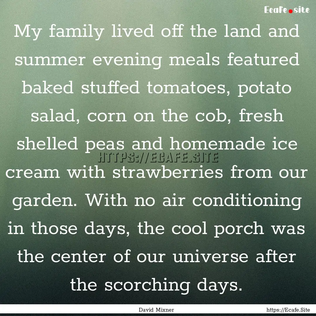 My family lived off the land and summer evening.... : Quote by David Mixner