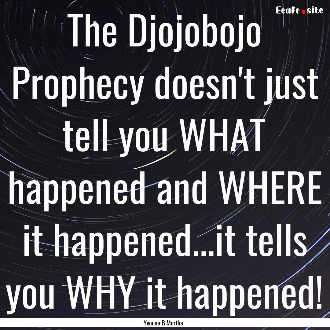 The Djojobojo Prophecy doesn't just tell.... : Quote by Yvonne B Murtha