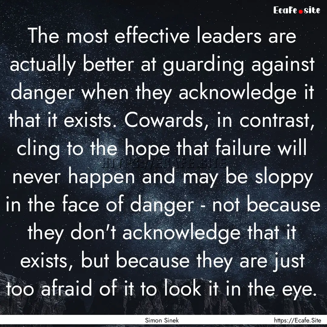 The most effective leaders are actually better.... : Quote by Simon Sinek