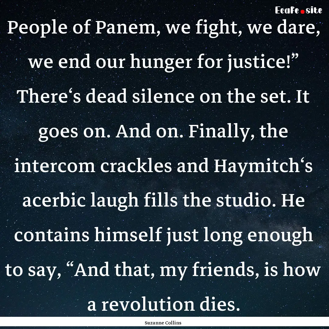 People of Panem, we fight, we dare, we end.... : Quote by Suzanne Collins