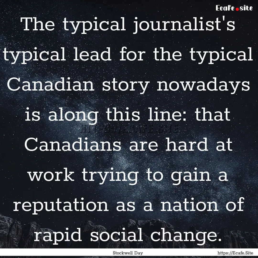 The typical journalist's typical lead for.... : Quote by Stockwell Day