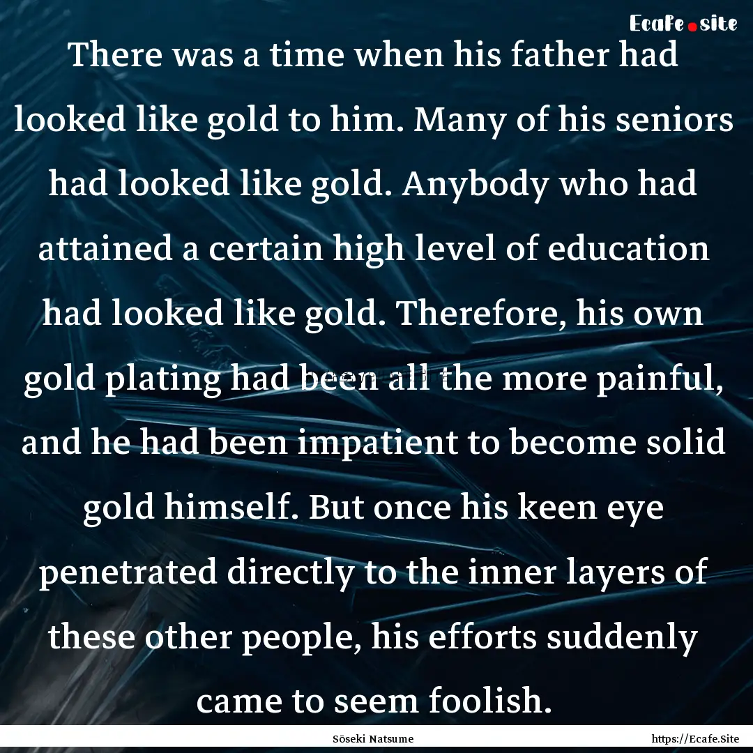 There was a time when his father had looked.... : Quote by Sōseki Natsume