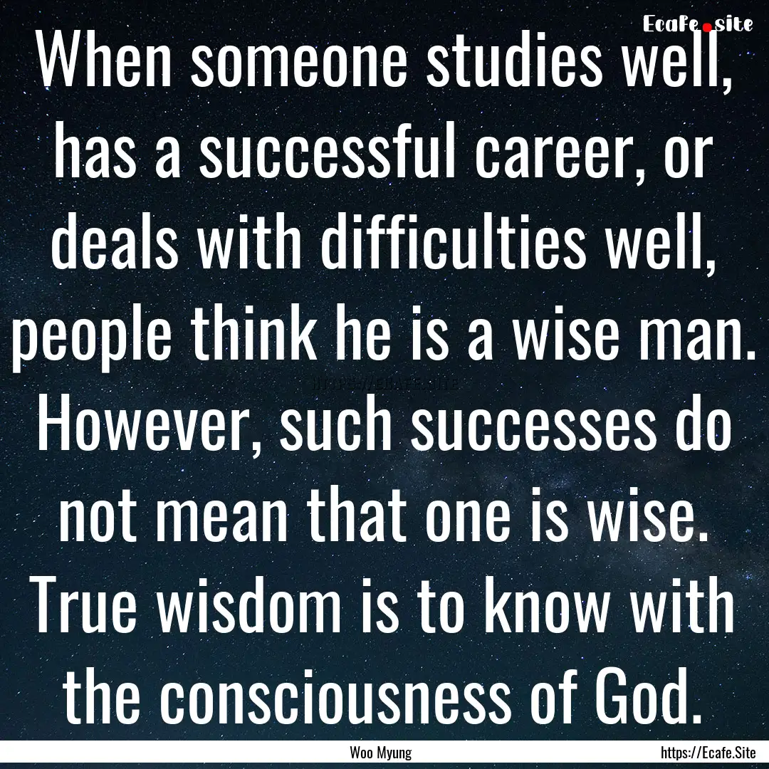 When someone studies well, has a successful.... : Quote by Woo Myung