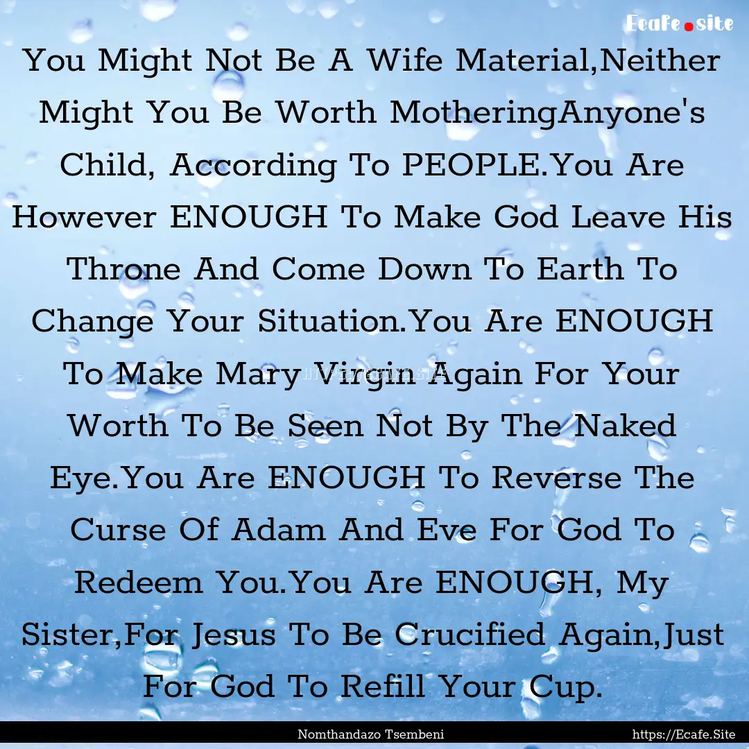 You Might Not Be A Wife Material,Neither.... : Quote by Nomthandazo Tsembeni