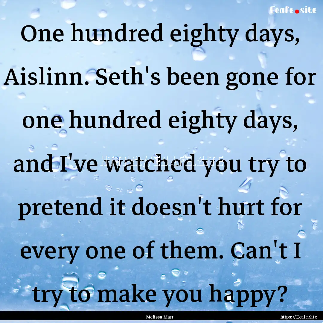 One hundred eighty days, Aislinn. Seth's.... : Quote by Melissa Marr