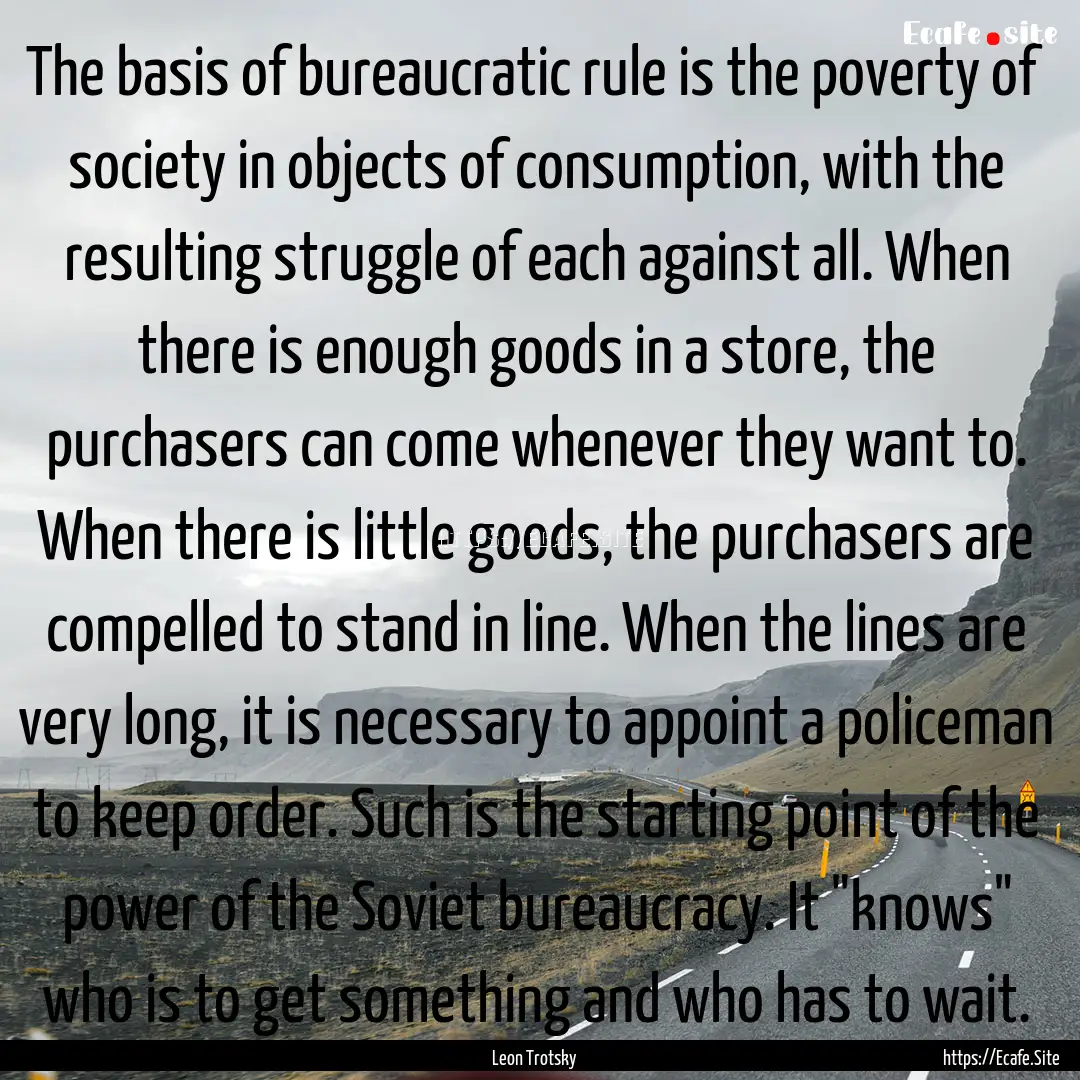 The basis of bureaucratic rule is the poverty.... : Quote by Leon Trotsky