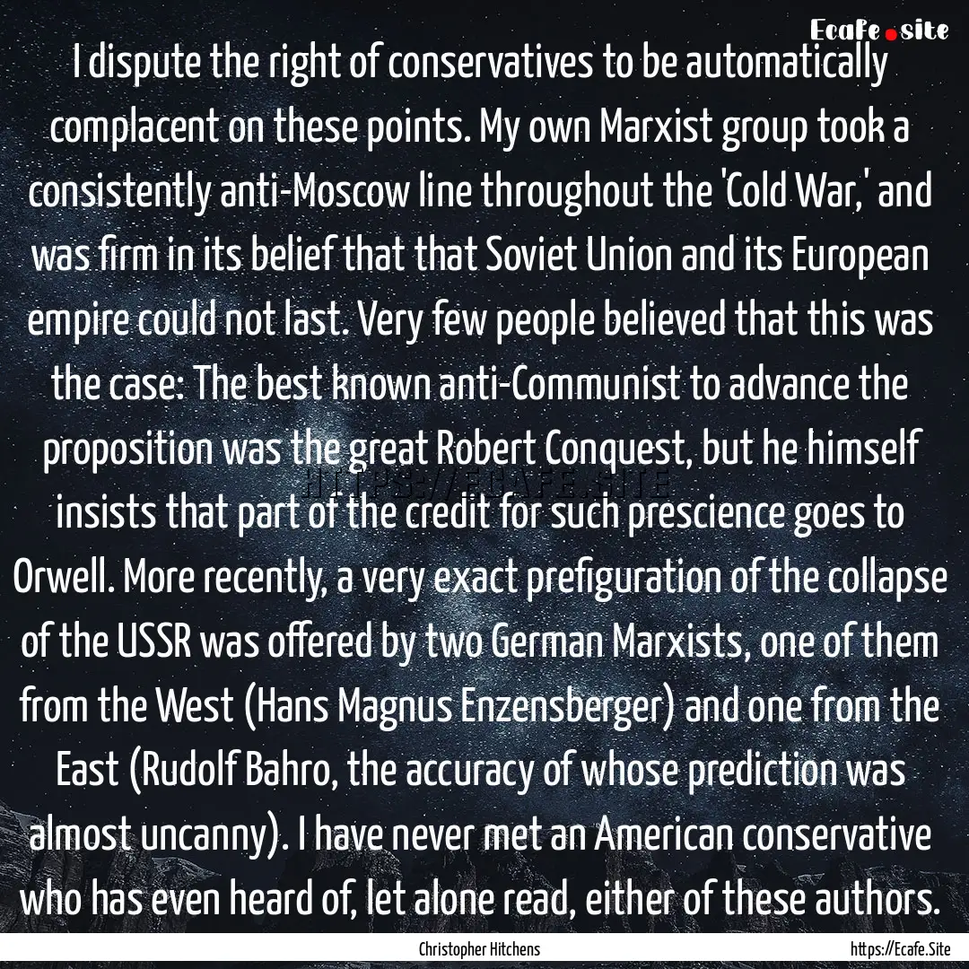 I dispute the right of conservatives to be.... : Quote by Christopher Hitchens