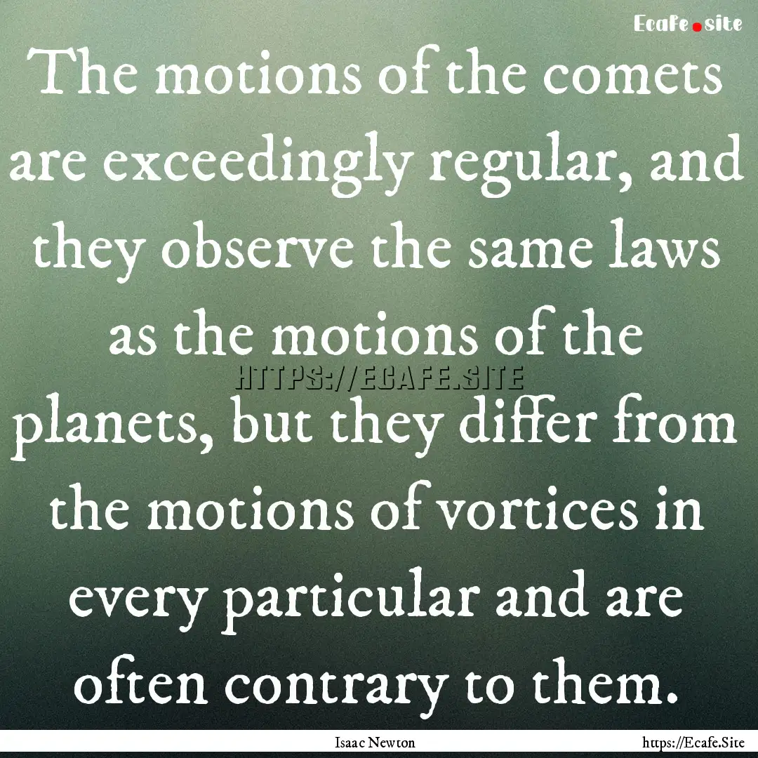 The motions of the comets are exceedingly.... : Quote by Isaac Newton