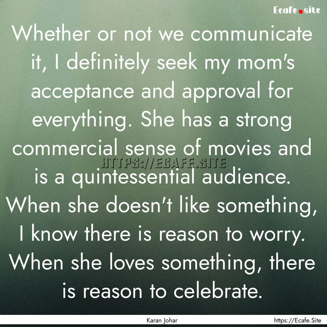 Whether or not we communicate it, I definitely.... : Quote by Karan Johar