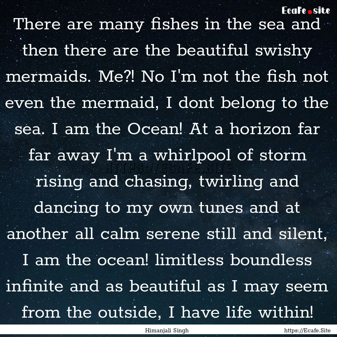 There are many fishes in the sea and then.... : Quote by Himanjali Singh