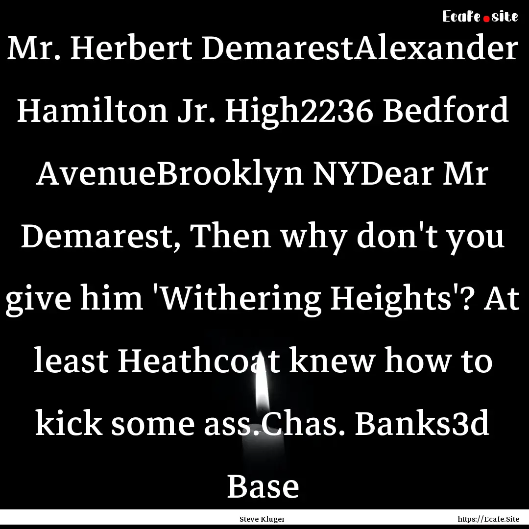 Mr. Herbert DemarestAlexander Hamilton Jr..... : Quote by Steve Kluger