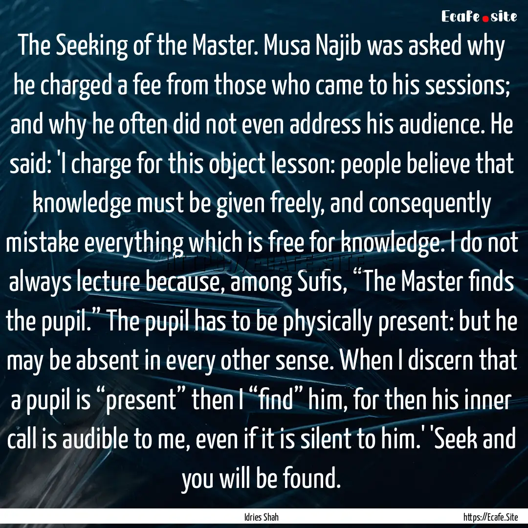 The Seeking of the Master. Musa Najib was.... : Quote by Idries Shah