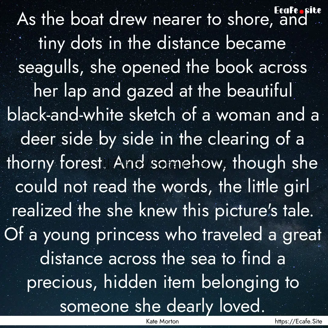 As the boat drew nearer to shore, and tiny.... : Quote by Kate Morton