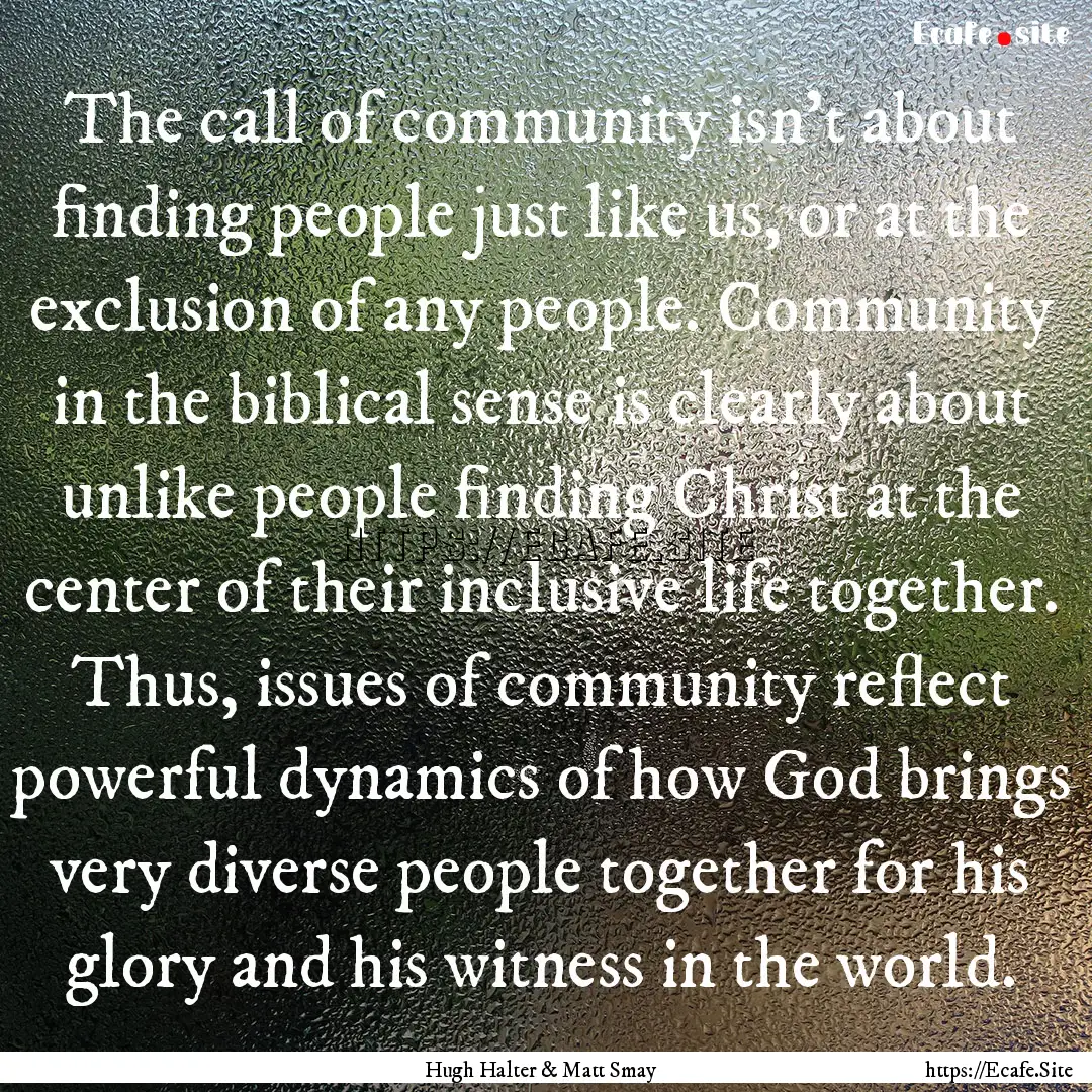 The call of community isn't about finding.... : Quote by Hugh Halter & Matt Smay