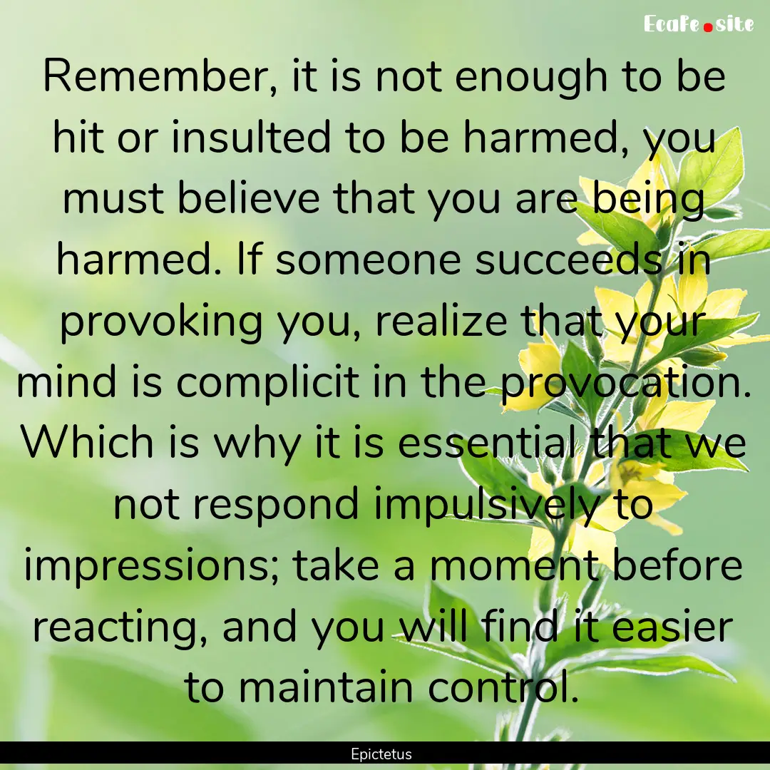 Remember, it is not enough to be hit or insulted.... : Quote by Epictetus