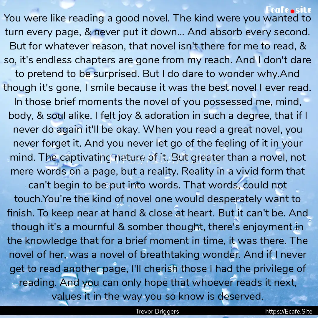 You were like reading a good novel. The kind.... : Quote by Trevor Driggers