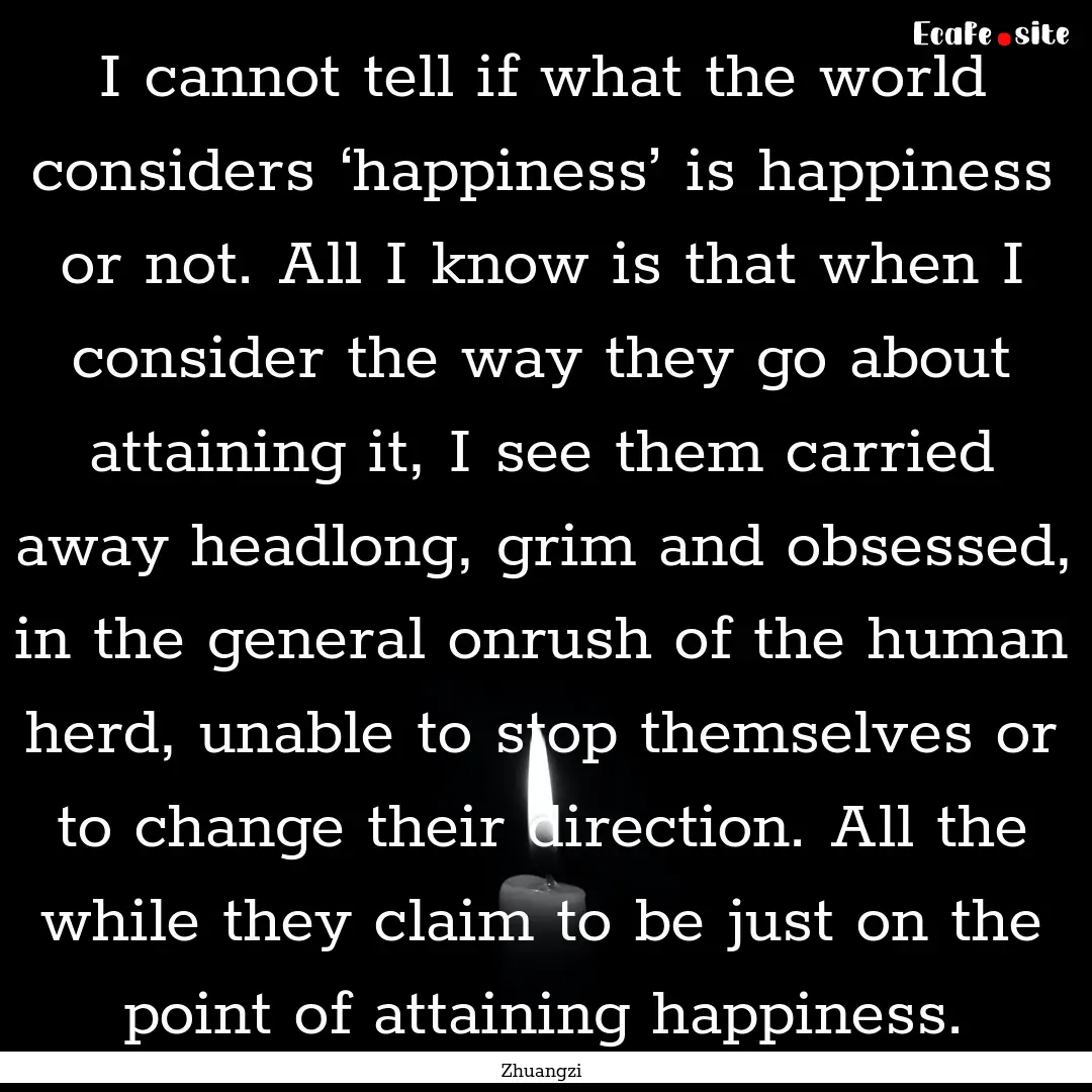 I cannot tell if what the world considers.... : Quote by Zhuangzi