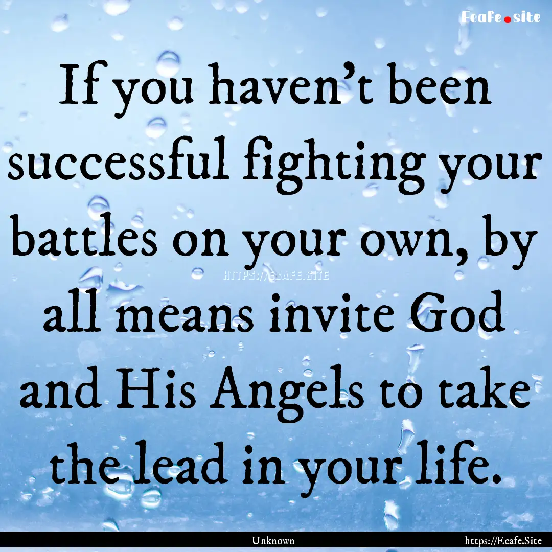 If you haven't been successful fighting your.... : Quote by Unknown