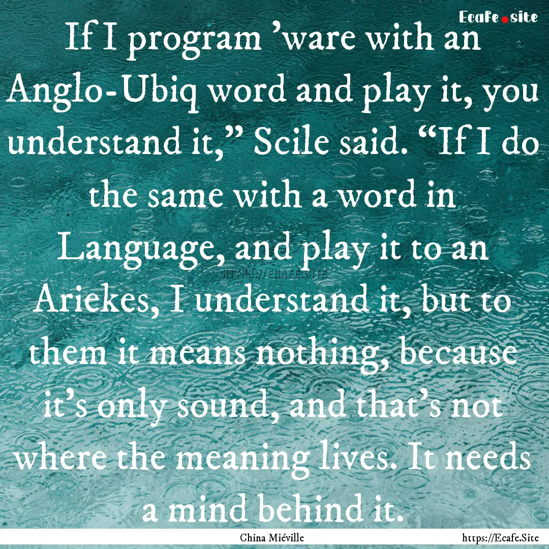 If I program ’ware with an Anglo-Ubiq word.... : Quote by China Miéville