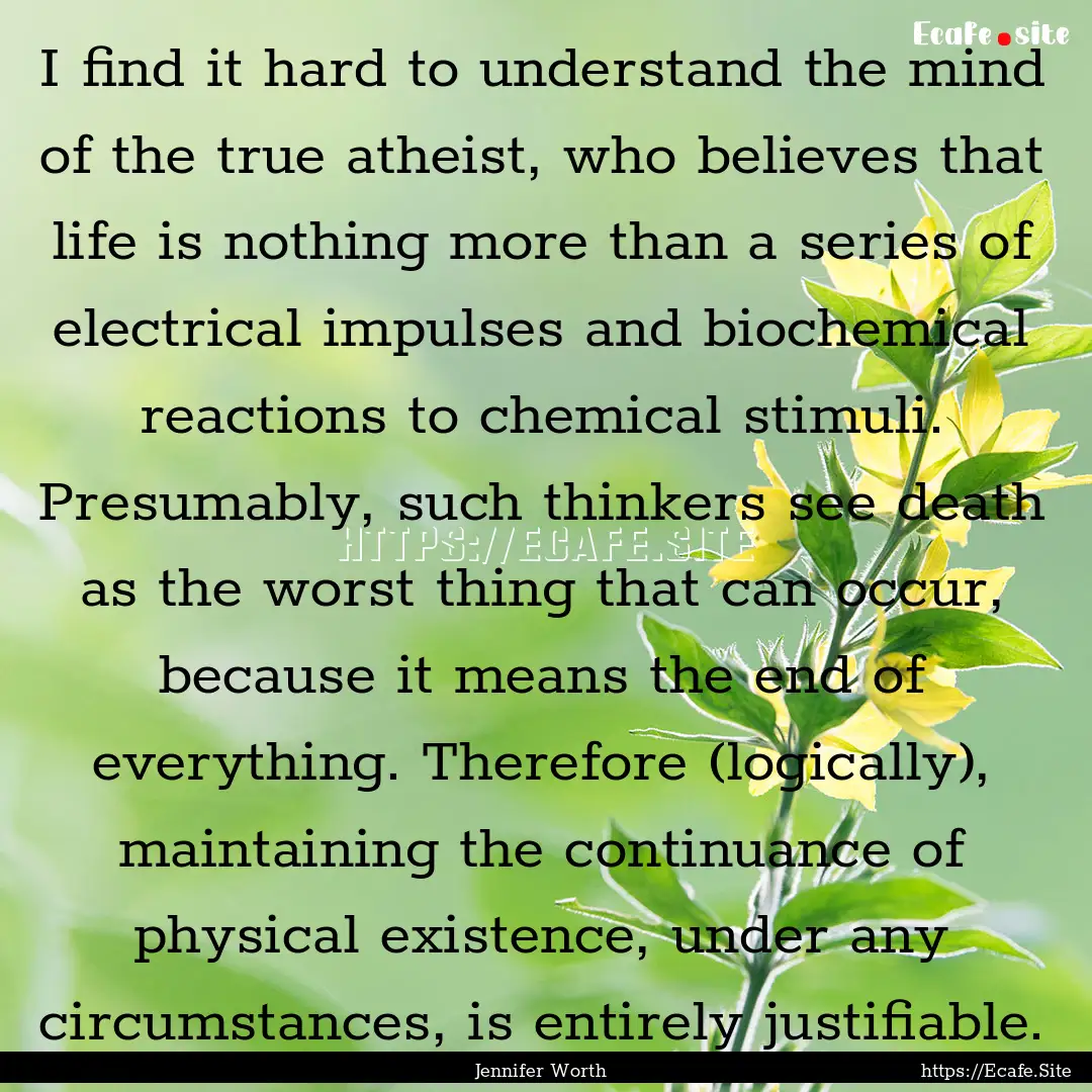 I find it hard to understand the mind of.... : Quote by Jennifer Worth