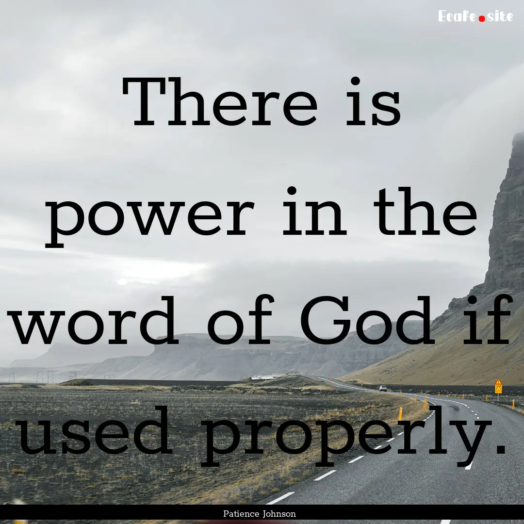 There is power in the word of God if used.... : Quote by Patience Johnson