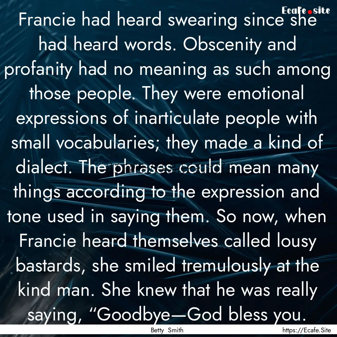 Francie had heard swearing since she had.... : Quote by Betty Smith