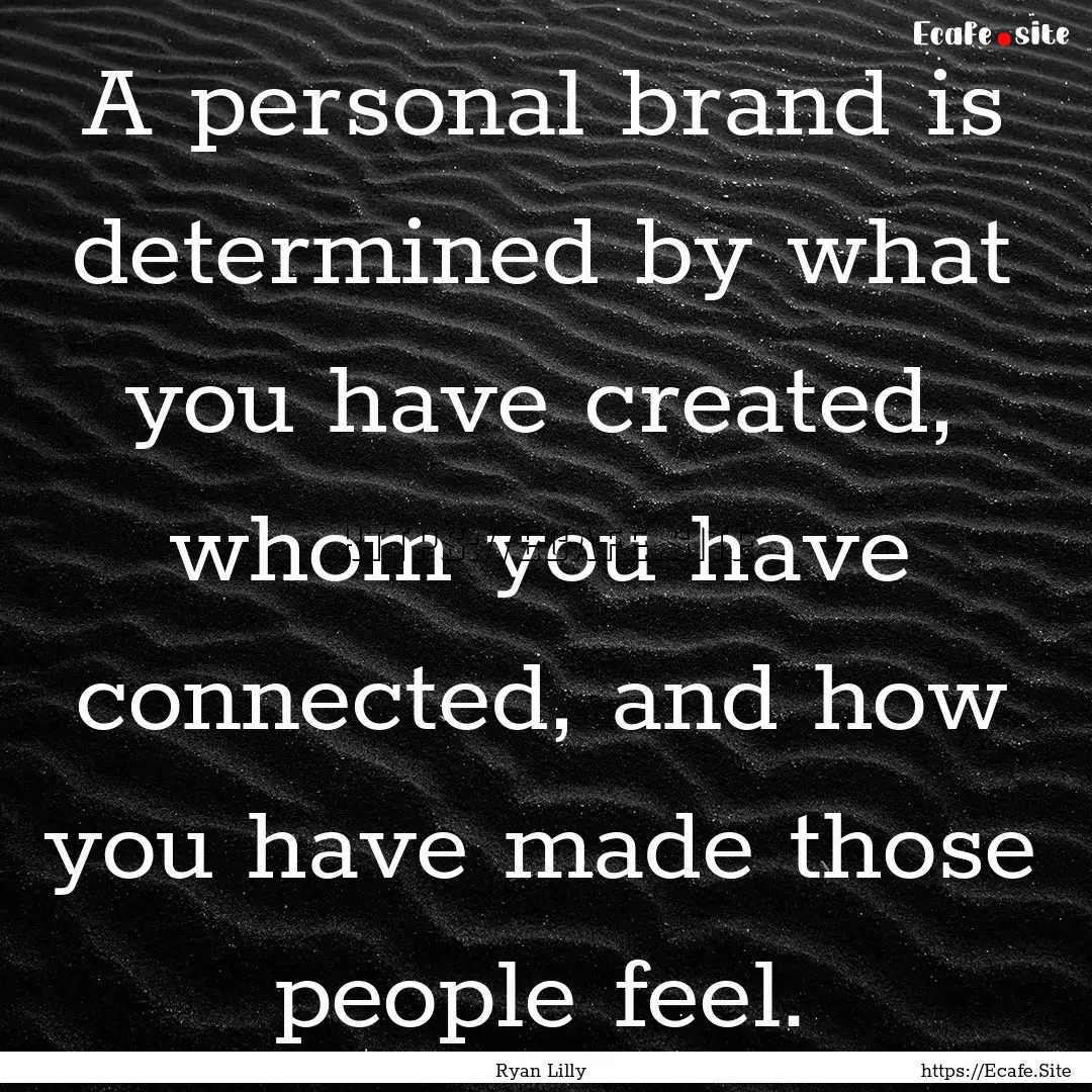 A personal brand is determined by what you.... : Quote by Ryan Lilly