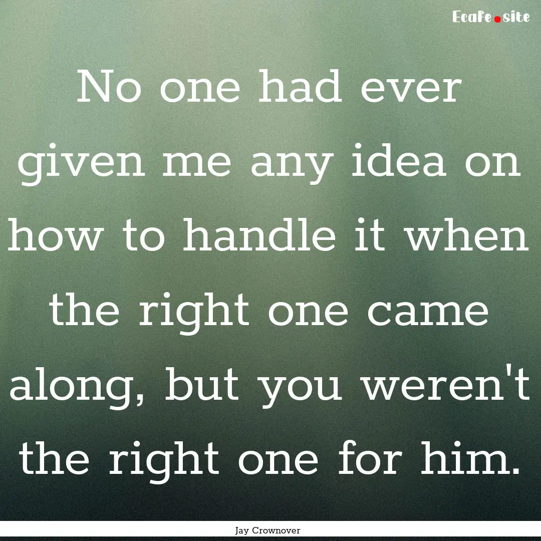 No one had ever given me any idea on how.... : Quote by Jay Crownover